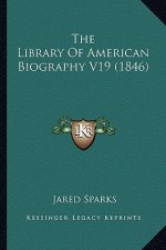 The Library of American Biography V19 (1846)