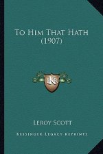 To Him That Hath (1907)