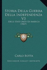 Storia Della Guerra Della Independenza V3: Degli Stati Uniti Di America (1827)