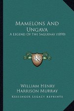 Mamelons And Ungava: A Legend Of The Saguenay (1890)