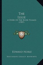 The Issue: A Story Of The River Thames (1907)