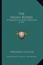 The Night-Riders: A Romance of Early Montana (1913)