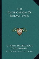 The Pacification of Burma (1912)