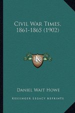 Civil War Times, 1861-1865 (1902)