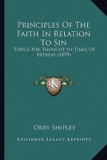 Principles of the Faith in Relation to Sin: Topics for Thought in Times of Retreat (1879)