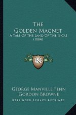 The Golden Magnet: A Tale of the Land of the Incas (1884)