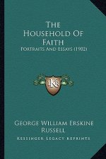 The Household of Faith: Portraits and Essays (1902)