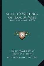 Selected Writings of Isaac M. Wise: With a Biography (1900)