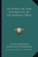 Lectures on the Prophecies of Zechariah (1862)