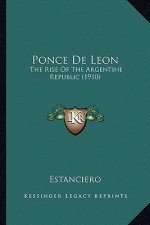 Ponce de Leon: The Rise of the Argentine Republic (1910)