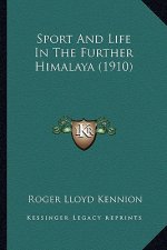 Sport and Life in the Further Himalaya (1910)