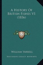 A History Of British Fishes V1 (1836)