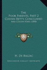 The Poor Parents, Part 2 Cousin Betty, Concluded: And Cousin Pons (1898)