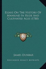 Essays On The History Of Mankind In Rude And Cultivated Ages (1780)