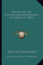 History Of The Intellectual Development Of Europe V2 (1876)