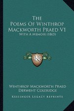 The Poems of Winthrop Mackworth Praed V1: With a Memoir (1865)