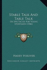 Stable Talk and Table Talk: Or Spectacles for Young Sportsmen (1846)