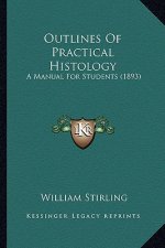 Outlines of Practical Histology: A Manual for Students (1893)