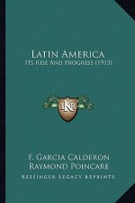 Latin America: Its Rise and Progress (1913)