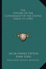 The History Of The Government Of The United States V1 (1903)