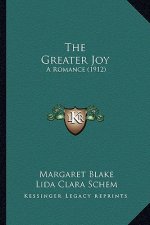 The Greater Joy: A Romance (1912)