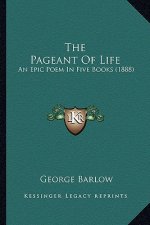 The Pageant of Life: An Epic Poem in Five Books (1888)