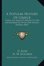 A Popular History Of Greece: From The Earliest Period To The Incorporation With The Roman Empire (1887)