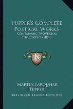 Tupper's Complete Poetical Works: Containing Proverbial Philosophy (1853)