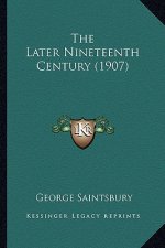 The Later Nineteenth Century (1907)