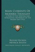 Main Currents of Modern Thought: A Study of the Spiritual and Intellectual Movements of the Present Day (1912)