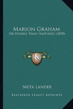 Marion Graham: Or Higher Than Happiness (1890)