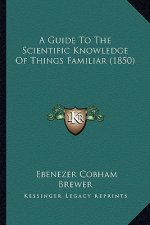 A Guide to the Scientific Knowledge of Things Familiar (1850)