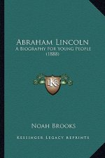 Abraham Lincoln: A Biography for Young People (1888)