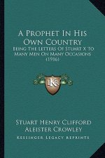 A Prophet in His Own Country: Being the Letters of Stuart X to Many Men on Many Occasions (1916)