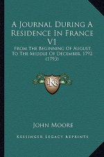 A Journal During a Residence in France V1: From the Beginning of August, to the Middle of December, 1792 (1793)
