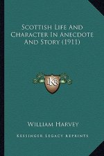 Scottish Life And Character In Anecdote And Story (1911)