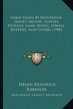 Great Essays by Montaigne, Sidney, Milton, Cowley, Disraeli, Lamb, Irving, Lowell, Jefferies, and Others (1900)