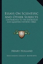 Essays on Scientific and Other Subjects: Contributed to the Edinburgh and Quarterly Reviews (1862)