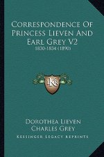 Correspondence of Princess Lieven and Earl Grey V2: 1830-1834 (1890)