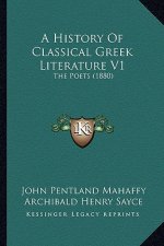 A History Of Classical Greek Literature V1: The Poets (1880)