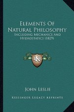 Elements of Natural Philosophy: Including Mechanics and Hydrostatics (1829)
