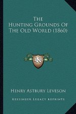 The Hunting Grounds of the Old World (1860)