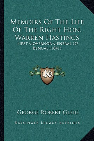 Memoirs of the Life of the Right Hon. Warren Hastings: First Governor-General of Bengal (1841)