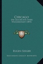 Chicago: Die Geschichte Einer Wunderstadt (1893)