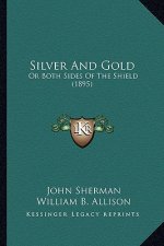 Silver and Gold: Or Both Sides of the Shield (1895)