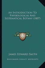 An Introduction to Physiological and Systematical Botany (1807)