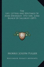 The Life, Letters and Writings of John Davenant, 1572-1641, Lord Bishop of Salisbury (1897)