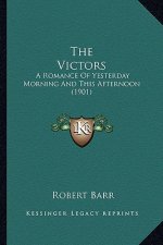 The Victors: A Romance of Yesterday Morning and This Afternoon (1901)