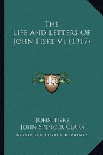 The Life and Letters of John Fiske V1 (1917)