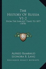 The History Of Russia V1-2: From The Earliest Times To 1877 (1878)